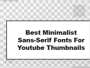 Clean Sans-Serif Fonts for Youtube Thumbnails