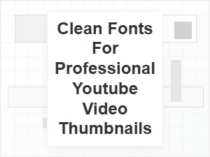Clean Fonts for Youtube Thumbnail Videos