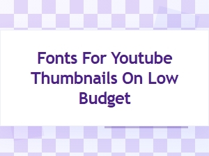Affordable Fonts for Stunning Youtube Thumbnails