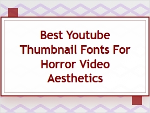 Best Modern Fonts for a Horror Aesthetic Thumbnail