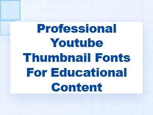 Modern Fonts for Educational Youtube Thumbnails