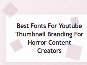 The Best Fonts for Horror Youtube Thumbnail Branding