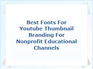 Best Fonts for Educational Youtube Thumbnail Branding